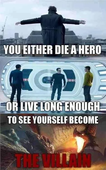 You Either Die A Hero Or You Live Long Enough To See Yourself Become The Villain — Three-panel Star Trek Into Darkness meme with quote split across panels and