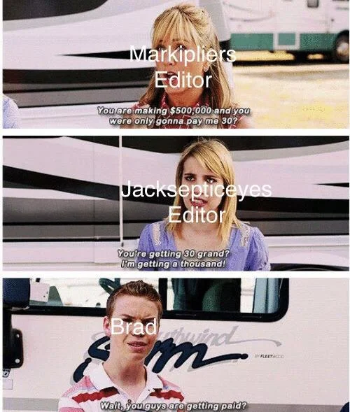 You Guys Are Getting Paid? — Three-panel meme contrasting Markiplier's editor, Jacksepticeye's editor, and Brad