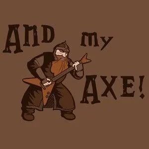 You Have My Sword And My Bow And My Axe — Cartoon dwarf warrior playing electric guitar intensely with 'And my AXE!' text.