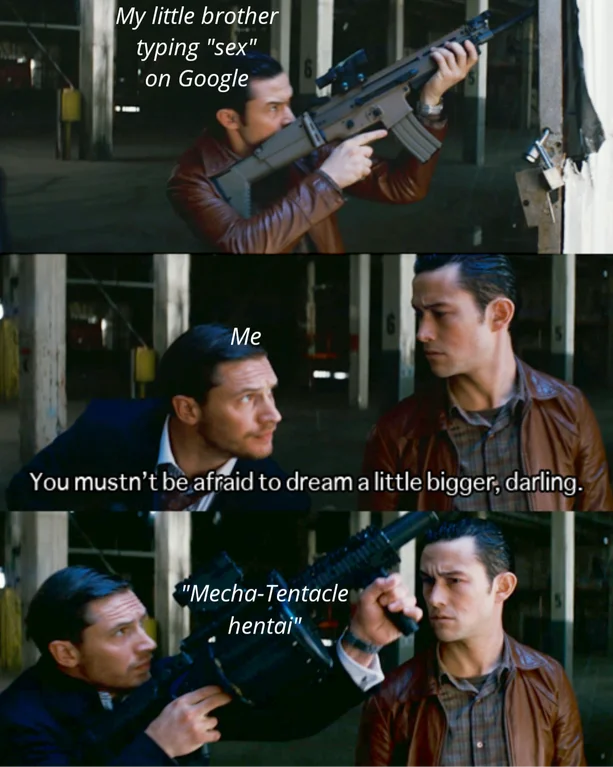 You Mustn't Be Afraid To Dream A Little Bigger Darling — Meme with escalating captions about Google search terms from innocent to extreme, overlaid on the