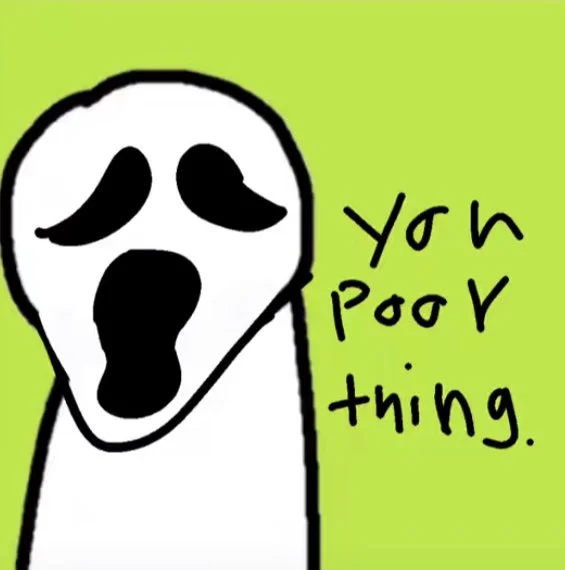 "You Poor Thing" Ghostface Thirst Trap — Hand-drawn Ghostface figure with handwritten text 'you poor thing' on green background.
