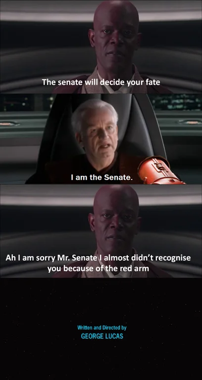 You Probably Don't Recognize Me Because of the Red Arm — Mace Windu and Palpatine 'I am the Senate' meme with Palpatine photoshopped with a red arm.