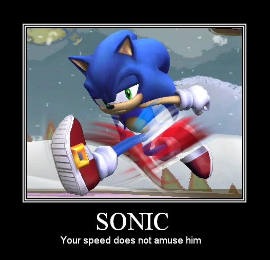 You're Too Slow! — Motivational poster of running Sonic captioned 'Your speed does not amuse him'