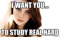 You Should Be Studying — Woman in black and white with urgent text 'I NEED YOU... ...TO STUDY RIGHT NOW'.