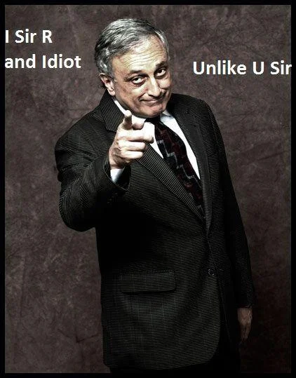 You, Sir, are and Idiot — Man in a suit pointing at the viewer with captions 'I Sir R and Idiot' and 'Unlike U Sir'.