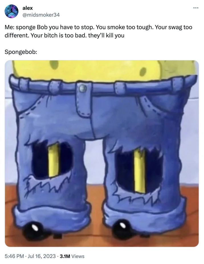You Smoke Too Tough. Your Swag Too Different. Your Bitch Is Too Bad. They'll Kil... — Tweet from @midsmoker34 addressing SpongeBob with the catchphrase above