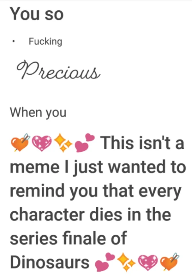 You So Precious When You Smile — Text meme reading 'You so fucking precious when you' followed by a joke about the Dinosaurs TV series finale