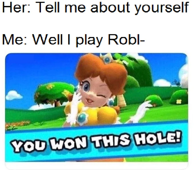 You Won This Hole — Baby Daisy meme with a conversation cut off when the guy starts to say he plays Roblox.