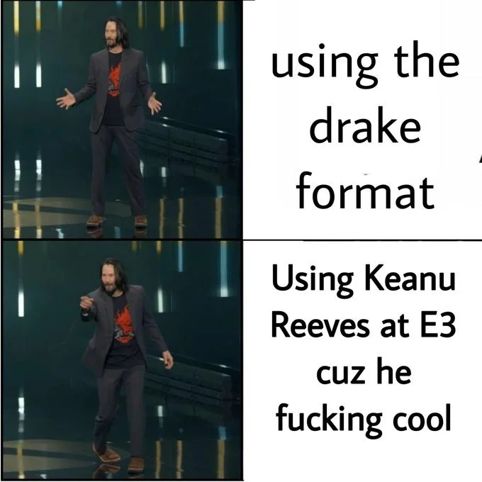 You're Breathtaking — Drake-format meme substituting Keanu Reeves at E3 2019 as the reaction subject