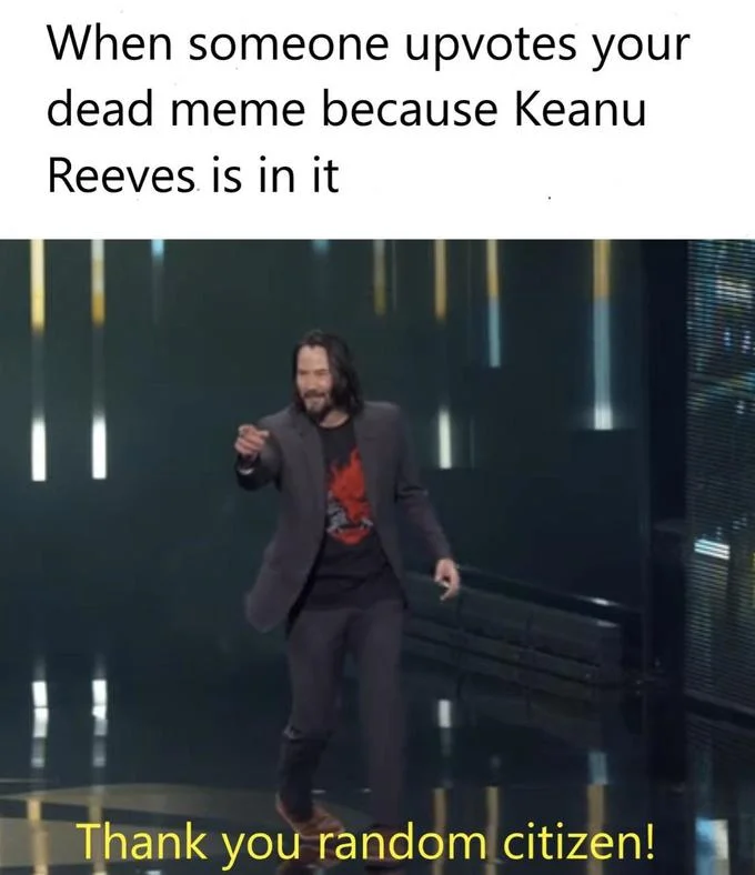 You're Breathtaking — Keanu E3 meme with text about upvoting dead memes and the caption Thank you random citizen