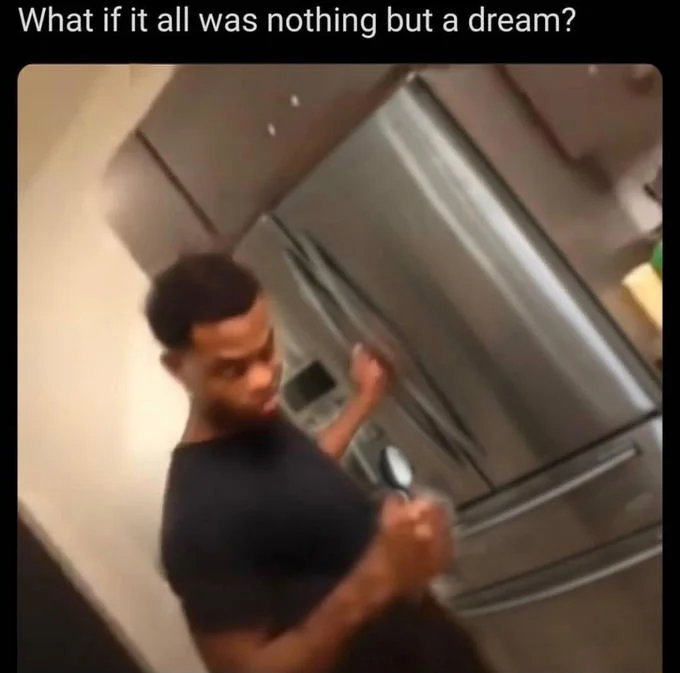 You're Finally Awake — Tilted screenshot of man in a kitchen with text 'What if it all was nothing but a dream?'