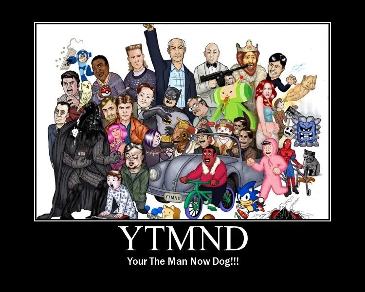 YTMND logo and 'Your The Man Now Dog' text with pop culture characters grid.
