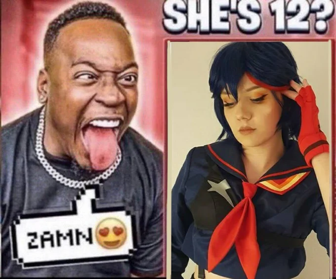 Zamn Shes 12 — Zamn reactor next to Kill la Kill Ryuko Matoi cosplayer with SHE'S 12? caption