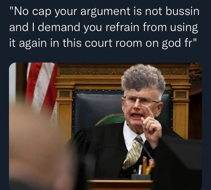 Zoomerification — Judge with a zoomer curly-top haircut using Gen Z slang in a courtroom meme.